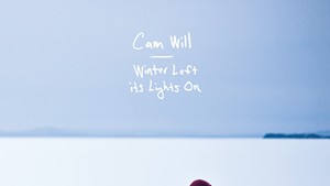 Cam Will, Winter Left Its Lights On