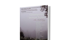 Contemporary Vermont Fiction: An Anthology, edited by Robin MacArthur, with a foreword by John Elder, Green Writers Press, 244 pages. $19.95.