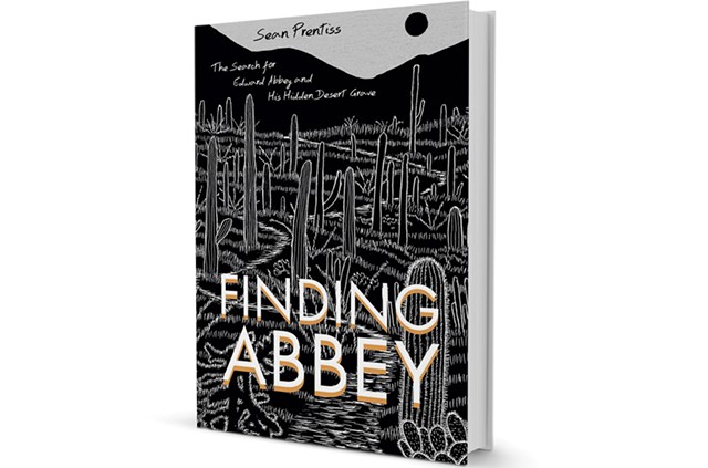 Finding Abbey: The Search for Edward Abbey and His Hidden Desert Grave by Sean Prentiss, University of New Mexico Press, 240 pages. $21.95 - COURTESY OF SARAH HINGSTON