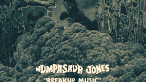 Humpasaur Jones, Breakup Music