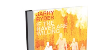 Japhy Ryder, If the Haves Are Willing