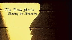 The Dead Souls, Chasing the Shadows