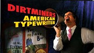 The Dirtminers, American Typewriter