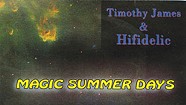 Timothy James &amp; Hifidelic, Magic Summer Days