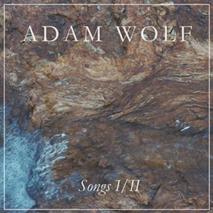 Adam Wolf, Songs I/II