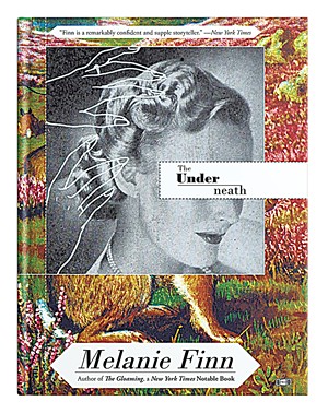 The Underneath by Melanie Finn, Two Dollar Radio, 308 pages. $26 hardcover.