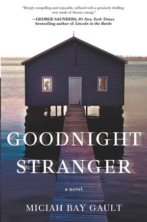 Goodnight Stranger, by Miciah Bay Gault, Park Row Books, 304 pages. $25.99.