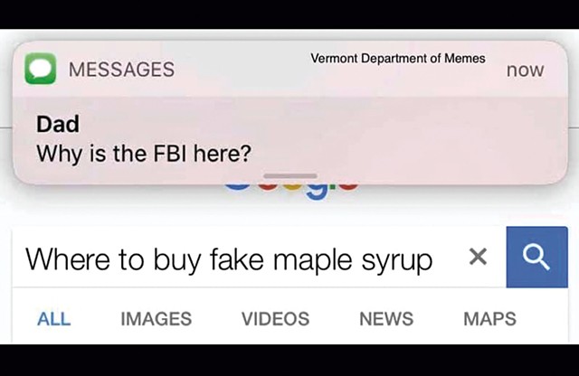 Meme about law enforcement in Vermont taking maple syrup very seriously - COURTESY OF VERMONT DEPARTMENT OF MEMES