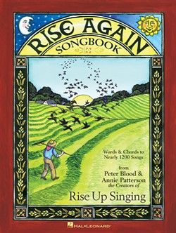 Rise Again Songbook, edited by Peter Blood and Annie Patterson, Hal Leonard Corporation, 304 pages, $27.50.