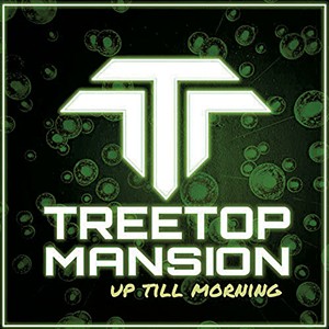 Treetop Mansion, Up Till Morning - COURTESY