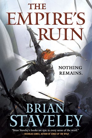 The Empire's Ruin, by Brian Staveley, Tor Books, 752 pages. $29.99. - COURTESY