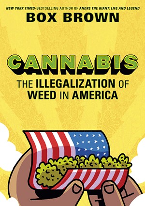 Cannabis: The Illegalization of Weed in America by Box Brown - COURTESY