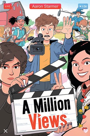 A Million Views by Aaron Starmer, Penguin Workshop, 304 pages. $17.99. - COURTESY