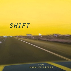 Shift by Marylen Grigas, Nature's Face Publications, 90 pages. $15.99.