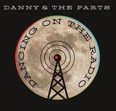 Danny &amp; the Parts, Dancing on the Radio - COURTESY