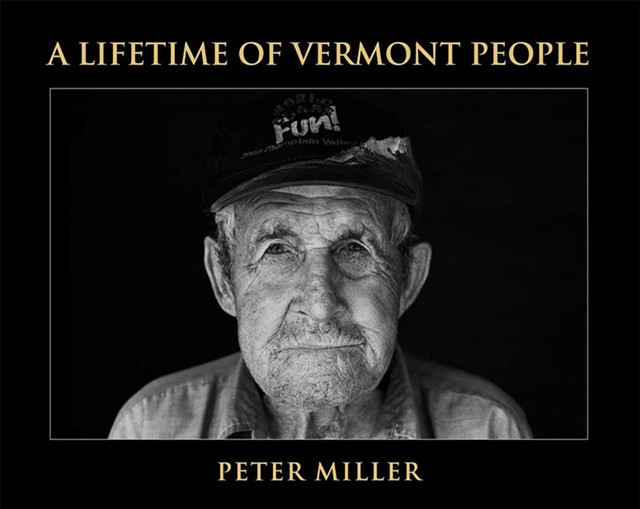 A Lifetime of Vermont People by Peter Miller - COURTESY OF PETER MILLER