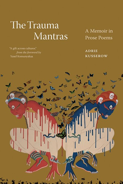 The Trauma Mantras: A Memoir in Prose Poems by Adrie Kusserow, Duke University Press, 176 pages. $19.95. - COURTESY