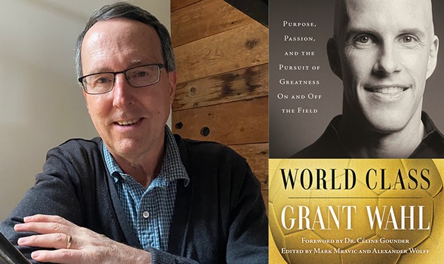 Alex Wolff | World Class: Purpose, Passion, and the Pursuit of Greatness On and Off the Field by Grant Wahl, edited by Mark Mravic and Alexander Wolff, Ballantine Books, 368 pages. $30. - COURTESY OF CLARA WOLFF