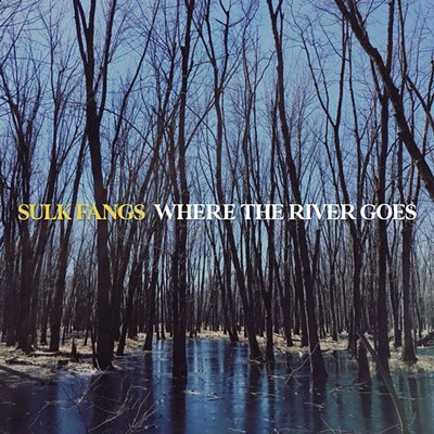 Sulk Fangs, Where the River Goes - COURTESY