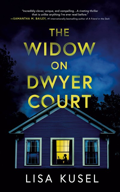 The Widow on Dwyer Court by Lisa Kusel, Blackstone Publishing, 306 pages. $17.99. - COURTESY