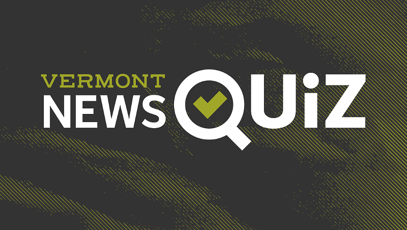 News Quiz: Who is exploring another run for Vermont governor?