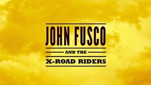 John Fusco, John Fusco and the X-Road Riders