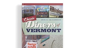 Classic Diners of Vermont by Erin K. McCormick