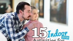 15 Indoor Activities for Families!