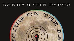 Danny &amp; the Parts, Dancing on the Radio