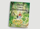 Three Questions for 'Mason Goes Mushrooming' Author Melany Kahn