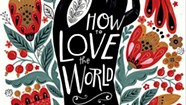 Book Reviews: 'How to Love the World: Poems of Gratitude and Hope,' Anthology; and 'Bluebird,' James Crews