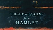 Quick Lit: 'The Shower Scene from Hamlet' by Daniel Lusk