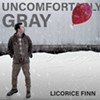 Licorice Finn, Uncomfortably Gray