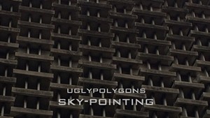 Ugly Polygons,  Sky-pointing