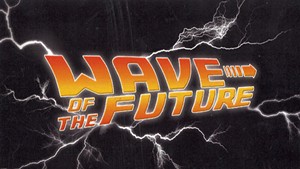 Wave of the Future, Wave of the Future